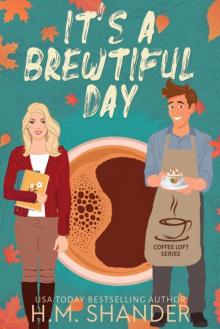 It's a Brewtiful Day (The Coffee Loft Series: Fall Collection) It's a Brewtiful Day (The Coffee Loft Series: Fall Collection)