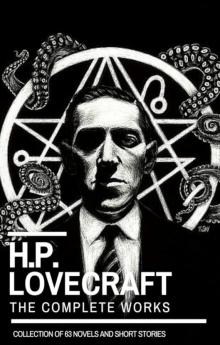H.P. Lovecraft: The Complete Works H.P. Lovecraft: The Complete Works