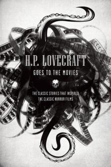H.P. Lovecraft Goes to the Movies H.P. Lovecraft Goes to the Movies