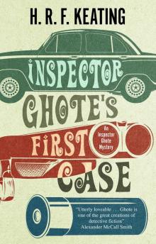 Inspector Ghote's First Case Inspector Ghote's First Case