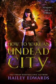 How to Wake an Undead City (The Beginner's Guide to Necromancy Book 6) How to Wake an Undead City (The Beginner's Guide to Necromancy Book 6)