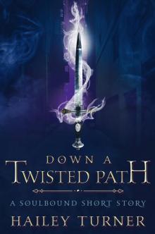 Down A Twisted Path: A Soulbound short story