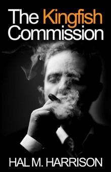 The Kingfish Commission_A suspense novel about politics, gambling — and murder.