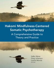 Hakomi Mindfulness-Centered Somatic Psychotherapy Hakomi Mindfulness-Centered Somatic Psychotherapy