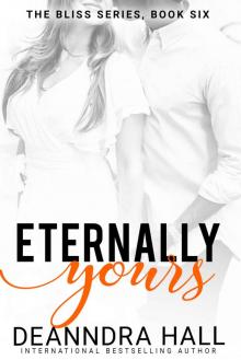 Eternally Yours: Bliss Series, Book Six Eternally Yours: Bliss Series, Book Six