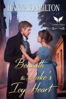 Beneath the Duke's Icy Heart: A Historical Regency Romance Novel (Whispers of a Duchess Book 3)