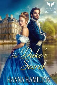 Her Duke’s Secret: A Historical Regency Romance Novel Her Duke’s Secret: A Historical Regency Romance Novel