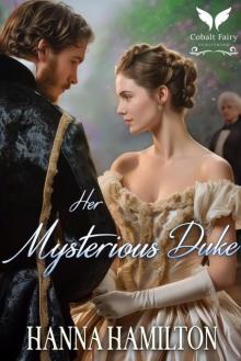 Her Mysterious Duke: A Historical Regency Romance Novel
