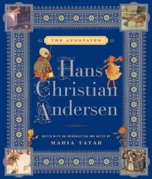 The Annotated Hans Christian Andersen The Annotated Hans Christian Andersen
