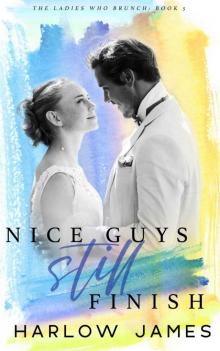 Nice Guys Still Finish: The Ladies Who Brunch Book 5 Nice Guys Still Finish: The Ladies Who Brunch Book 5