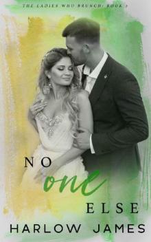 No One Else: The Ladies Who Brunch Book 2 No One Else: The Ladies Who Brunch Book 2