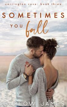 Sometimes You Fall: Carrington Cove Book 3 (Carrington Cove Series) Sometimes You Fall: Carrington Cove Book 3 (Carrington Cove Series)