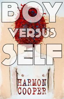 Boy versus Self: (A Psychological Thriller) Boy versus Self: (A Psychological Thriller)