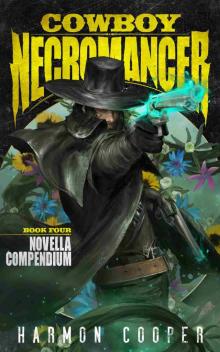 Cowboy Necromancer 4: Novella Compendium: (A LitRPG Apocalypse) Cowboy Necromancer 4: Novella Compendium: (A LitRPG Apocalypse)