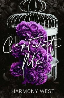 Captivate Me: A Dark Captive Romance Captivate Me: A Dark Captive Romance