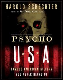Psycho USA: Famous American Killers You Never Heard Of Psycho USA: Famous American Killers You Never Heard Of