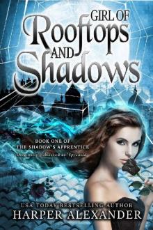 Girl of Rooftops and Shadows (The Shadow's Apprentice Book 1) Girl of Rooftops and Shadows (The Shadow's Apprentice Book 1)