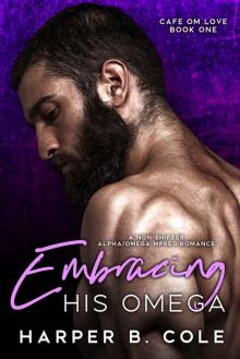 Embracing His Omega (Cafe Om Love Book 1) Embracing His Omega (Cafe Om Love Book 1)