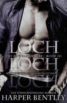 Loch (The Powers That Be Book 3) Loch (The Powers That Be Book 3)