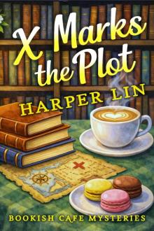 X Marks the Plot: A Bookish Cafe Mystery Book 8