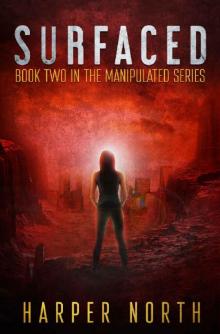 Surfaced: Book Two in the Manipulated Series Surfaced: Book Two in the Manipulated Series