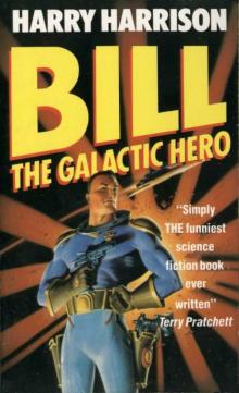 Bill, the Galactic Hero Bill, the Galactic Hero