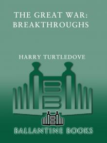 The Great War: Breakthroughs The Great War: Breakthroughs