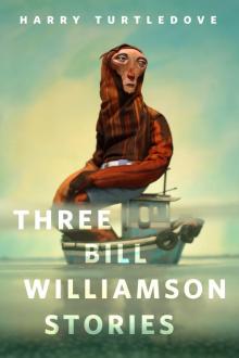 Three Bill Williamson Stories Three Bill Williamson Stories