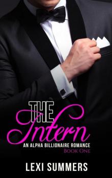 The Intern, Book 1 (Alpha Billionaire Romance Series) The Intern, Book 1 (Alpha Billionaire Romance Series)