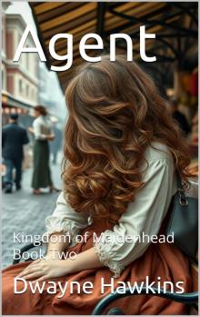 Agent: Kingdom of Maidenhead Book Two