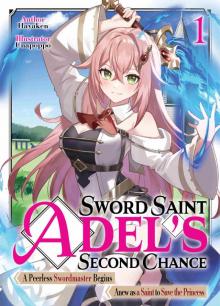 Sword Saint Adel’s Second Chance: Volume 1