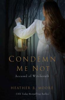 Condemn Me Not: Accused of Witchcraft Condemn Me Not: Accused of Witchcraft