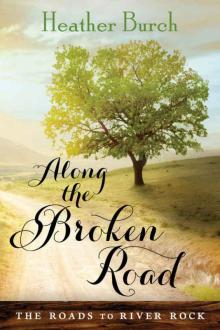 Along the Broken Road (The Roads to River Rock Book 1) Along the Broken Road (The Roads to River Rock Book 1)