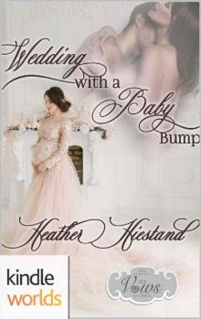 Sex, Vows & Babies: Wedding with a Baby Bump (Kindle Worlds Novella) Sex, Vows & Babies: Wedding with a Baby Bump (Kindle Worlds Novella)