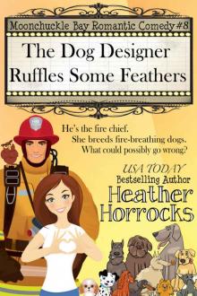The Dog Designer Ruffles Some Feathers (Moonchuckle Bay Romantic Comedy #8)