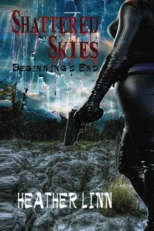 Shattered Skies: Beginning's End Shattered Skies: Beginning's End