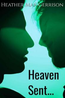 Heaven Sent. (Behind The Scenes Book 1)