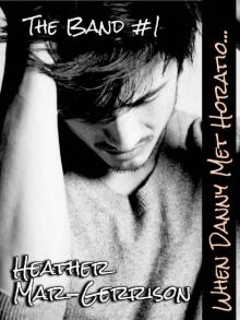 When Danny met Horatio... (The Band Book 1)
