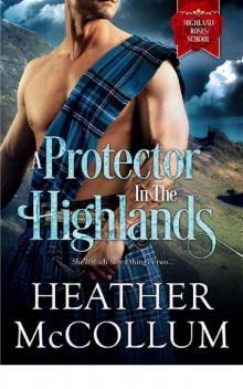 A Protector in the Highlands (Highland Roses School) A Protector in the Highlands (Highland Roses School)