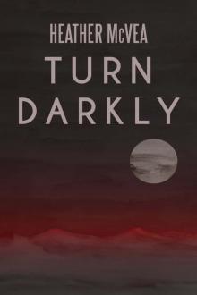 Turn Darkly Turn Darkly
