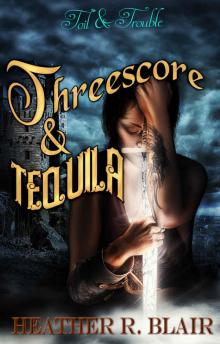 Threescore & Tequila (Toil & Trouble Book 4)