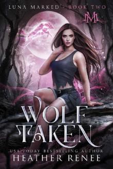 Wolf Taken (Luna Marked Book 2)