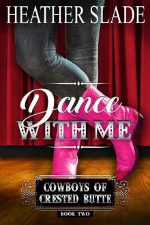 Dance with Me (Cowboys of Crested Butte Book 2) Dance with Me (Cowboys of Crested Butte Book 2)