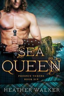 Sea Queen (Phoenix Throne Book 6): A Scottish Highlander Time Travel Romance Sea Queen (Phoenix Throne Book 6): A Scottish Highlander Time Travel Romance