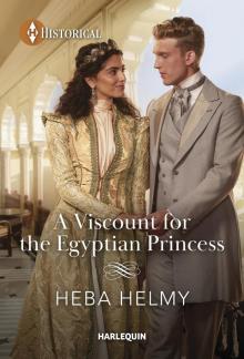 A Viscount for the Egyptian Princess A Viscount for the Egyptian Princess