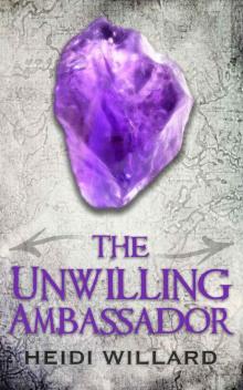The Unwilling Ambassador (Book 3) The Unwilling Ambassador (Book 3)