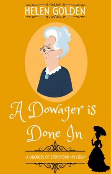 A Dowager is Done In (A Duchess of Stortford Mystery): A Victorian whodunnit with a hint of humour (The Duchess of Stortford Mysteries Book 3) A Dowager is Done In (A Duchess of Stortford Mystery): A Victorian whodunnit with a hint of humour (The Duchess of Stortford Mysteries Book 3)