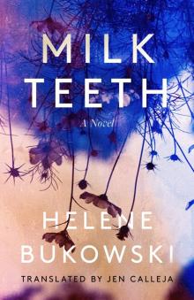 Milk Teeth: A Novel