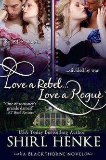 Love A Rebel...Love A Rogue (Blackthorne Trilogy) Love A Rebel...Love A Rogue (Blackthorne Trilogy)