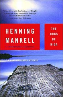 The Dogs of Riga: A Kurt Wallendar Mystery